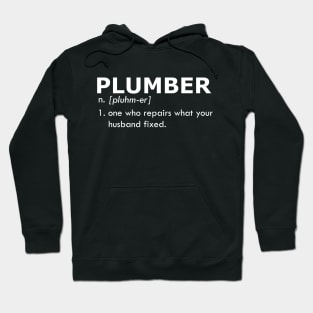 Plumber - One who repairs what your husband fixed Hoodie